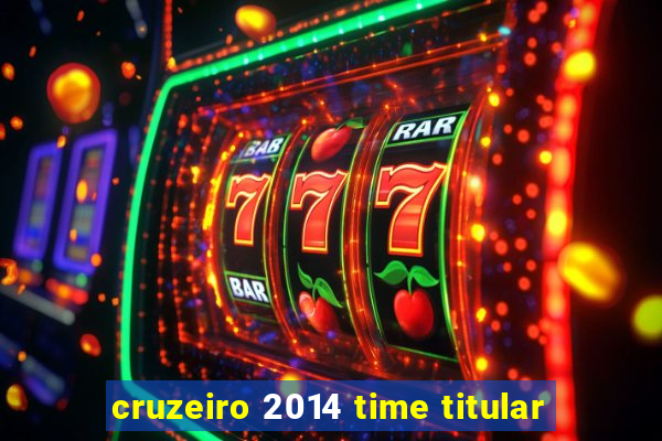 cruzeiro 2014 time titular